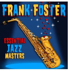 Frank Foster - Essential Jazz Masters