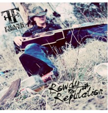 Frank Foster - Rowdy Reputation