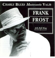 Frank Frost - Jelly Roll King