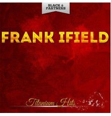 Frank Ifield - Titanium Hits