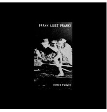 Frank (Just Frank) - Frères D'Armes