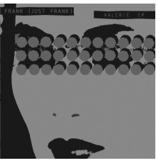 Frank (Just Frank) - Valerie EP