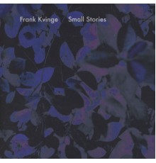 Frank Kvinge - Small Stories