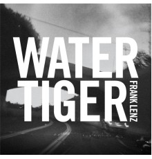 Frank Lenz - Water Tiger