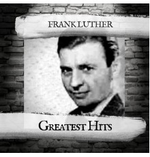 Frank Luther - Greatest Hits