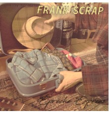 Frank Scrap - Éprêche Express