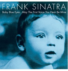 Frank Sinatra - Baby Blue Eyes