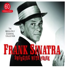 Frank Sinatra - Swinging With Frank - The Absolutely Essential Collection