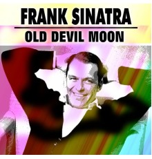 Frank Sinatra - Old Devil Moon