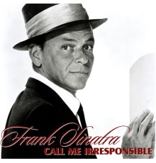 Frank Sinatra - Call Me Irresponsible