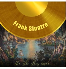 Frank Sinatra - In The Fairy Land