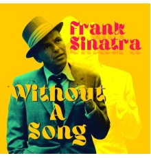 Frank Sinatra - Without a Song