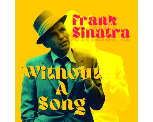 Frank Sinatra - Without a Song