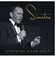 Frank Sinatra - Standing Room Only