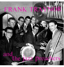 Frank Traynor And The Jazz Preachers - Frank Traynor's Jazz Preachers