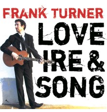 Frank Turner - Love Ire & Song