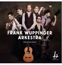 Frank Wuppinger Arkestra - Places and Roots
