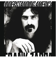 Frank Zappa - Understanding America