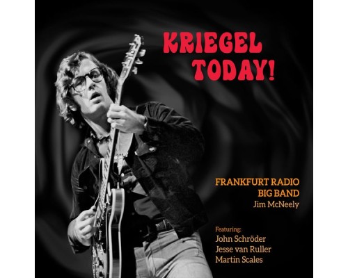 Frankfurt Radio Big Band - Kriegel Today! (feat. John Schröder, Jesse van Ruller, Martin Scales)