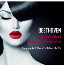 Frankfurter Rundfunk-Symphonie-Orchester - Beethoven: Symphony No. 9 in D-Minor, Op. 125 "Choral"