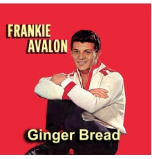 Frankie Avalon - Ginger Bread