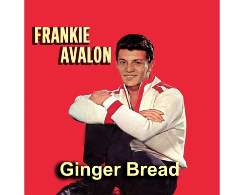 Frankie Avalon - Ginger Bread