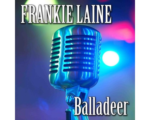 Frankie Laine - Frankie Laine, Balladeer