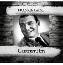 Frankie Laine - Greatest Hits