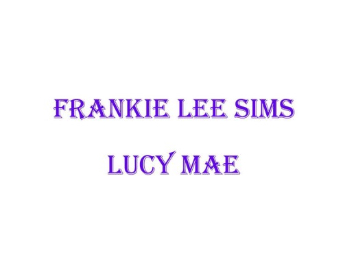 Frankie Lee Sims - Lucy Mae