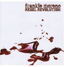 Frankie Moreno - Rebel Revolution