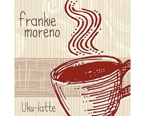 Frankie Moreno - Uku-Latte