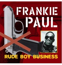 Frankie Paul - Rude Boy Business