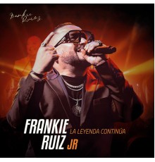 Frankie Ruiz Jr. - La Leyenda Continúa