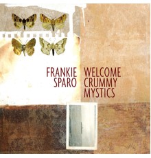 Frankie Sparo - Welcome Crummy Mystics