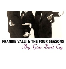 Frankie Valli & The Four Seasons - Big Girls Don't Cry