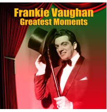 Frankie Vaughan - Greatest Moments