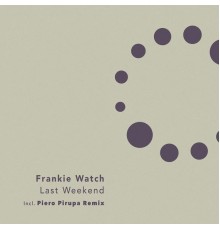 Frankie Watch - Last Weekend