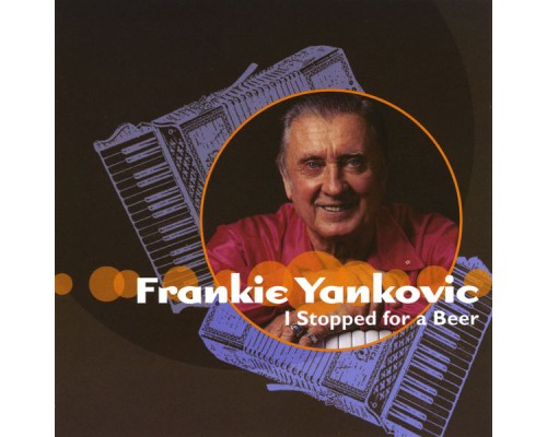 Frankie Yankovic - I Stopped for a Beer