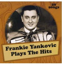 Frankie Yankovic - Plays the Hits