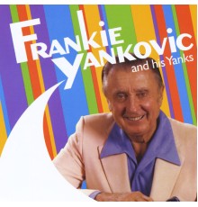 Frankie Yankovic - And His Yanks