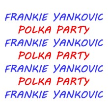 Frankie Yankovic - Polka Party