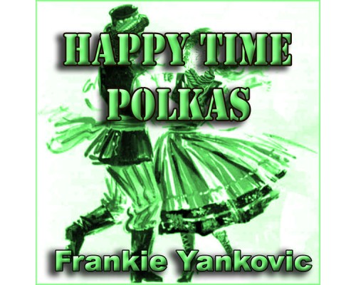 Frankie Yankovic - Happy Time Polkas