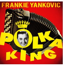 Frankie Yankovic - Polka King