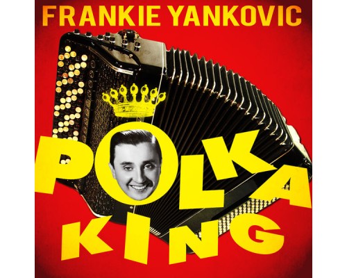 Frankie Yankovic - Polka King