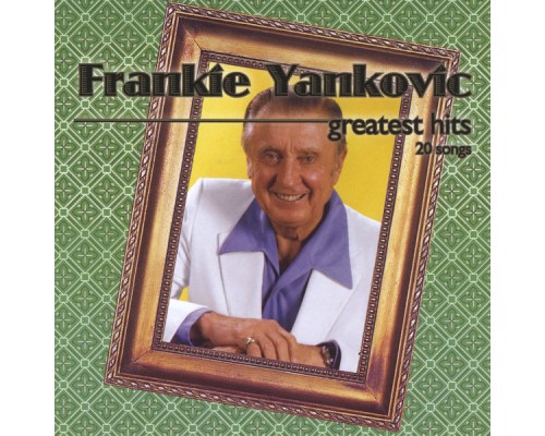 Frankie Yankovic - Greatest Hits