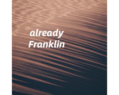 Franklin - Already