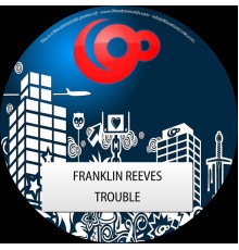 Franklin Reeves - Trouble