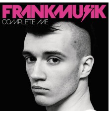 Frankmusik - Complete Me (Deluxe Edition)