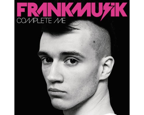 Frankmusik - Complete Me (Deluxe Edition)