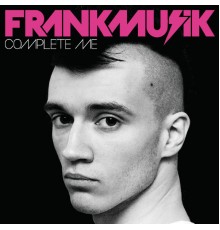 Frankmusik - Complete Me